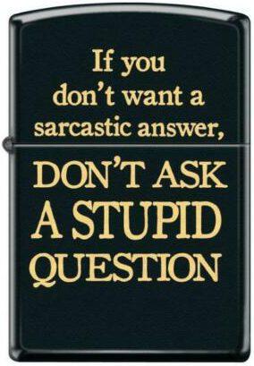 Zapalovač Zippo Sarcastic Answer Stupid Question 3574